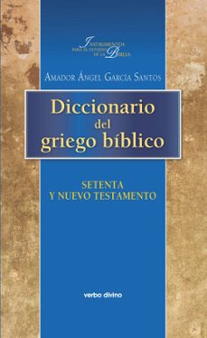 diccionario del griego biblico (2ª ed.)-amador angel garcia santos-9788490732106