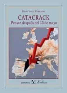 catacrack pensar despues del 15 de mayo-felipe valle zubicaray-9788490742006
