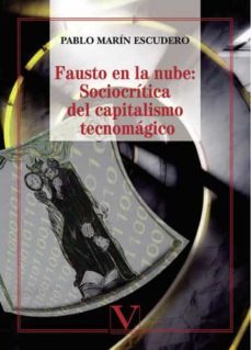 fausto en la nube: sociocritica del capitalismo tecnomagico-pablo marin escudero-9788490743706