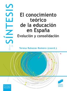 el conocimiento teorico de la educacion en españa-teresa rabazas romero-9788490771006