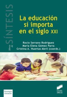 la educacion si importa en el siglo xxi-rocio serrano rodriguez-9788490772706