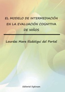el modelo de intermediacion en la evaluacion cognitiva de niños-lourdes ilizastigui del portal-9788490850206