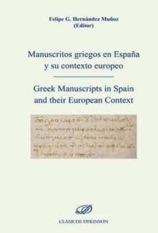 manuscritos griegos en españa y su contexto europeo / greek manuscripts in spain and their european (ed. bilingue)-felipe g. (ed.) hernandez muñoz-9788490857106