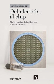 del electron al chip (ebook)-gloria huertas sanchez-luisa huertas sanchez-jose l. huertas diaz-9788490970706