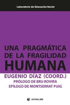 una pragmatica de la fragilidad humana-eugenio diaz-9788491166306