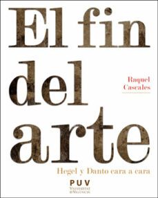 el fin del arte. hegel y danto cara a cara-raquel cascales tornel-9788491344506
