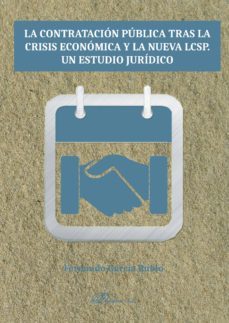 la contratacion publica tras la crisis economica y la nueva lcsp. un estudio juridico. (ebook)-fernando garcia rubio-9788491486206