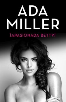 ¡apasionada betty! (ebook)-ada miller-9788491620006