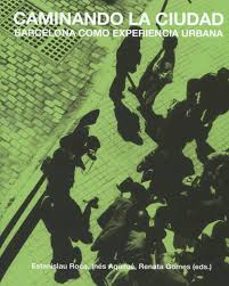 caminando la ciudad: barcelona como experiencia urbana-9788491680406