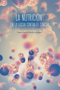 la nutricion en la lucha contra el cancer-maria isabel ostabal artigas-9788491930006