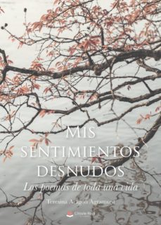 mis sentimientos desnudos. los poemas de toda unavida-9788491946106