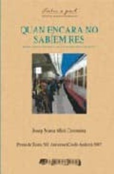 quan encara no sabiem res: poema dramatic per a sis veus urbanes i un music-josep maria miro i coromina-9788492408306