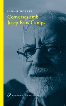 converses amb josep rius-camps-ignasi moreta tusquets-9788492416806