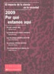 por que estamos aqui 2009: el impacto de la ciencia en la socieda d-9788492543106