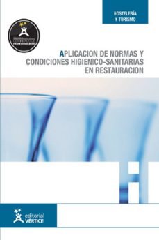aplicacion de normas y condiciones higienico-sanitarias en restau racion-9788492647606