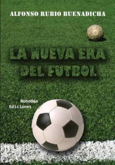 la nueva era del fútbol (ebook)-alfonso rubio buenadicha-9788492828906