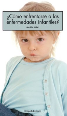 ¿como enfrentarse a las enfermedades infantiles?-aurelia milan-9788492965106