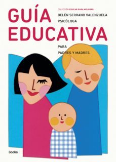 guia educativa para padres y madres-belen serrano valenzuela-9788493845506