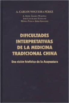 dificultades interpretativas de la medicina tradicional china-a. carlos nogueira perez-9788494034206