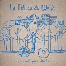 la peluca de luca: un cuento para valientes (2ª ed.)-helena berenguer-carmen ivars-9788494122606