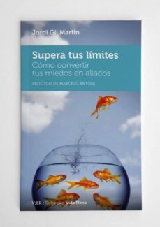 supera tus límites. cómo convertir tus miedos en aliados (ebook) (ebook)-jordi gil martin-9788494311406