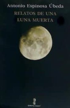 relatos de una luna muerta-antonio; remorini, francesco (il.) espinosa �beda-9788494345906