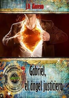 gabriel, el angel justiciero-jonathan d. moreno-9788494346606