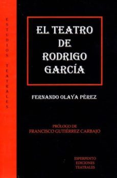 el teatro de rodrigo garcia-f. olaya perez-9788494402906