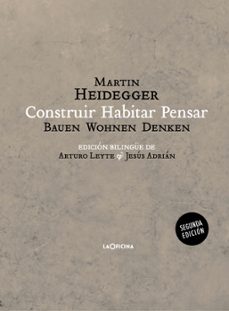 construir  habitar  pensar (bauen wohnen denken)-martin heidegger-9788494440106