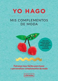 yo hago: mis complementos de moda-louise scott smith-georgia vaux-9788494509506