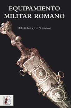equipamiento militar romano-m. c. bishop-9788494518706