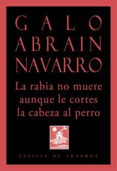 la rabia no muere aunque le cortes la cabeza al perro-9788494633706