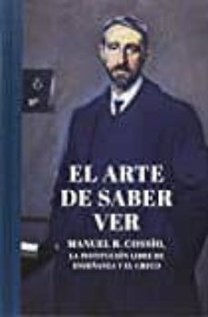 el arte de saber ver: manuel b. cossio, la institucion libre de enseñanza y el greco-salvador guerrero-9788494637506
