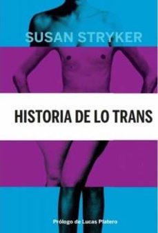 historia de lo trans: las raices de la revolucion de hoy-susan stryker-9788494793806