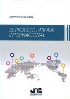 el proceso laboral internacional-jose manuel gamez jimenez-9788494809606