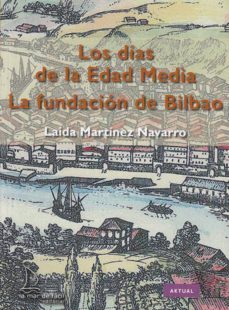 los dias de la edad media: la fundacion de bilbao-9788494858406