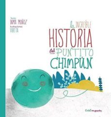 la increible historia del puntito chimpun (5ª ed.) letra imprenta-inma muñoz-9788494929106
