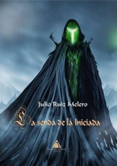 la senda de la iniciada-julio ruiz melero-9788494944406
