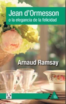 jean d ormesson o la elegancia de la felicidad-9788494979606