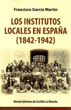 los institutos locales en españa (1842-1942)-9788494984006