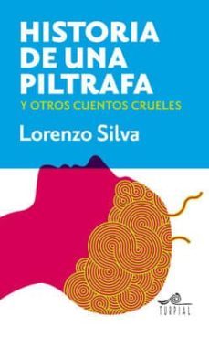 historia de una piltrafa y otros cuentos crueles-lorenzo silva-9788495157706