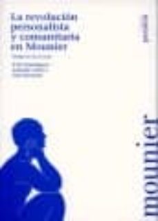 la revolucion personalista y comunitaria en mounier-9788495334206