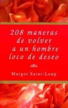 208 maneras para volver loco a un hombre de deseo-margot saint loup-9788495440006