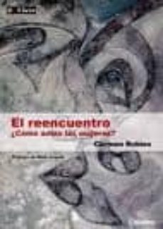 el reencuentro, ¿como aman las mujeres?-carmen robles-9788495860606