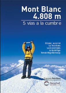 mont blanc 4808 m: 5 vias a la cumbre-françois damilano-9788496192706