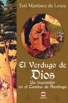 el verdugo de dios: un inquisidor en el camino de santiago-9788496231306