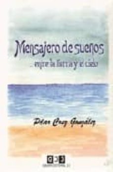 mensajero de sueños...entre la tierra y el cielo-pilar cruz gonzalez-9788496257306
