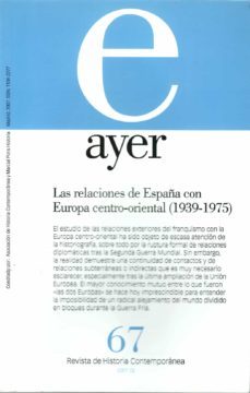 ayer 67 relaciones de españa con europa centro-oriental 1939-1975-matilde eiroa san francisco-9788496467606