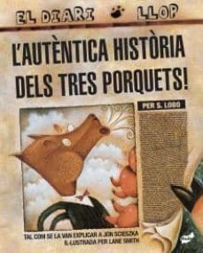 l autentica historia dels tres porquets (el diari llop)-9788496473706