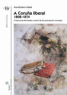 a coruña liberal 1808-1874 (ed. bilingue castellano-gallego)-9788496526006